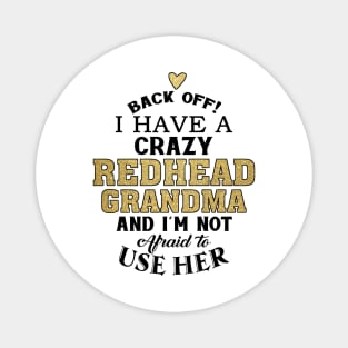 Back Off I Have A Crazy Redhead Grandma Magnet